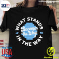 Nice what Stands Becomes The Way In - Adult & Kids T-Shirts, Sweatshirts & Hoodies apparel design preview 1