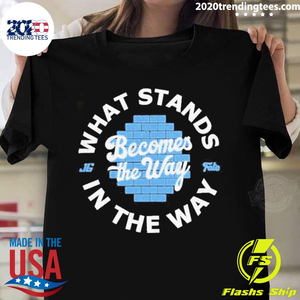 Nice what Stands Becomes The Way In - Adult & Kids T-Shirts, Sweatshirts & Hoodies apparel design preview 1