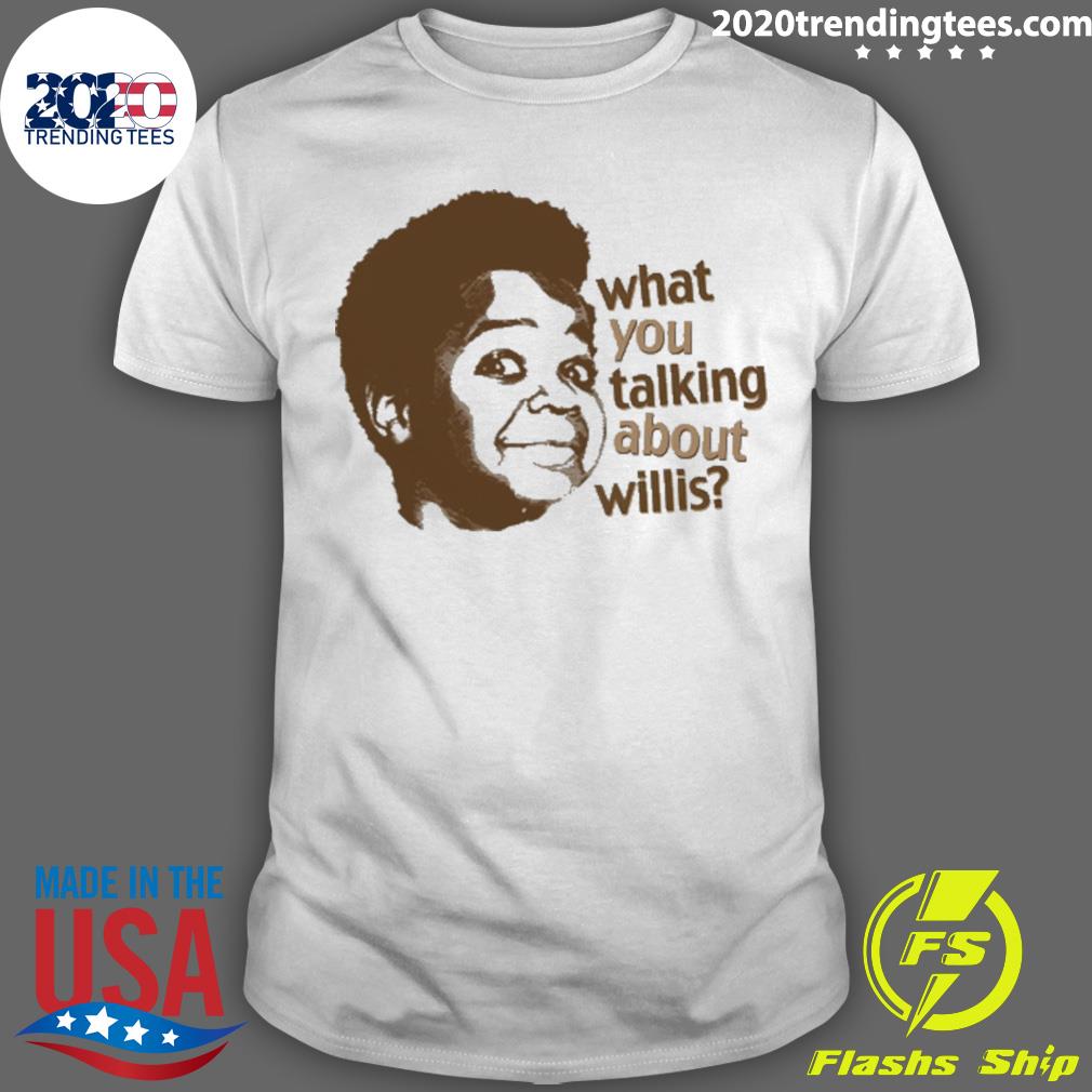 Nice what You Talking About Willis - Adult & Kids T-Shirts, Sweatshirts & Hoodies apparel design preview 1