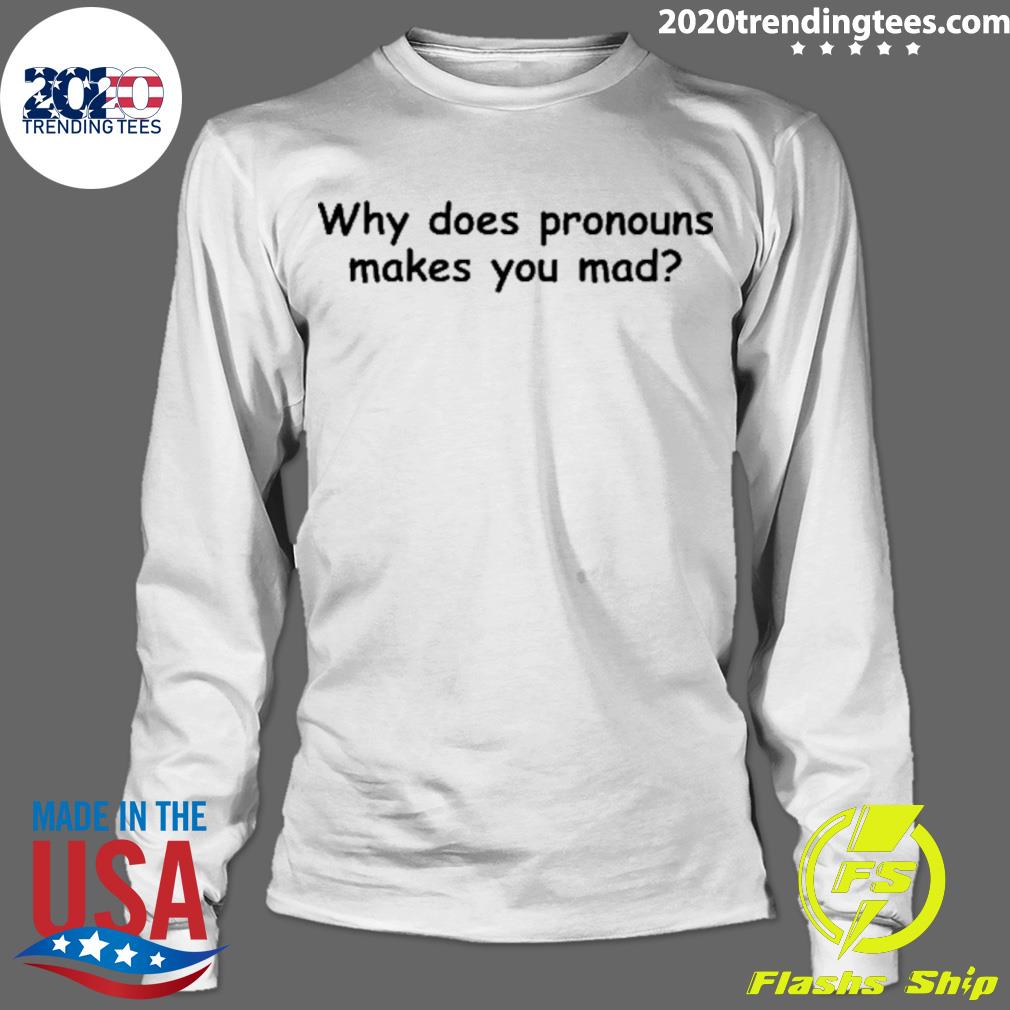 Nice why Does Pronouns Makes You Mad - Adult & Kids T-Shirts, Sweatshirts & Hoodies apparel design preview 4