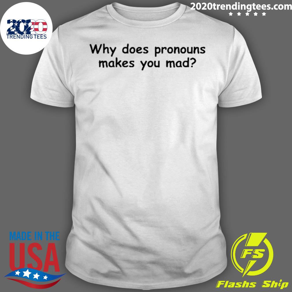 Nice why Does Pronouns Makes You Mad - Adult & Kids T-Shirts, Sweatshirts & Hoodies apparel design preview 1