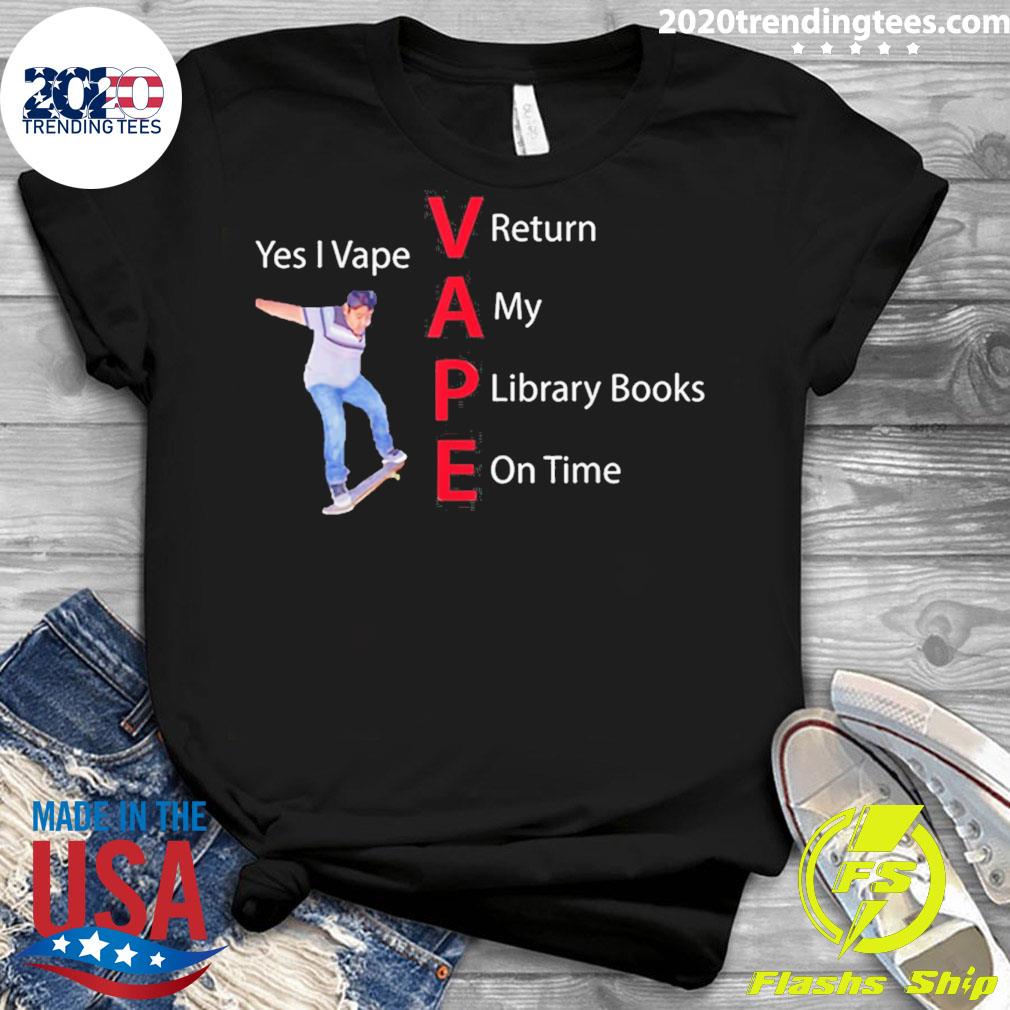 Nice yes I Vape Return My Library Books On Time - Adult & Kids T-Shirts, Sweatshirts & Hoodies apparel design preview 3