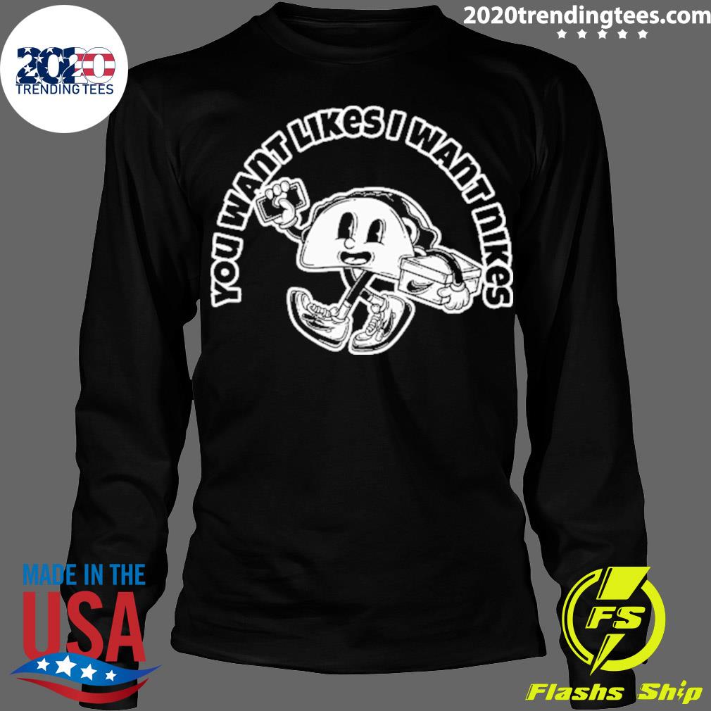 Nice you Want Likes I Nikes - Adult & Kids T-Shirts, Sweatshirts & Hoodies apparel design preview 4