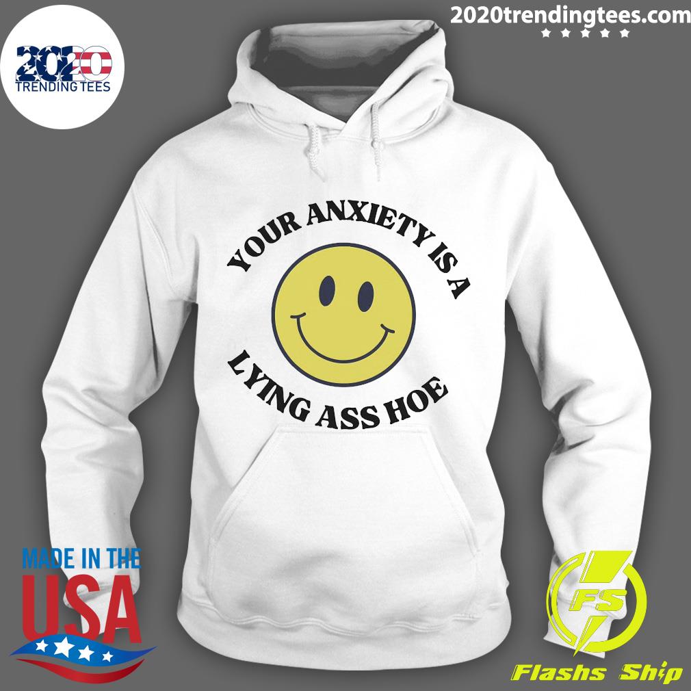 Nice your Anxiety Is a Lying Ass Ho - Adult & Kids T-Shirts, Sweatshirts & Hoodies apparel design preview 2