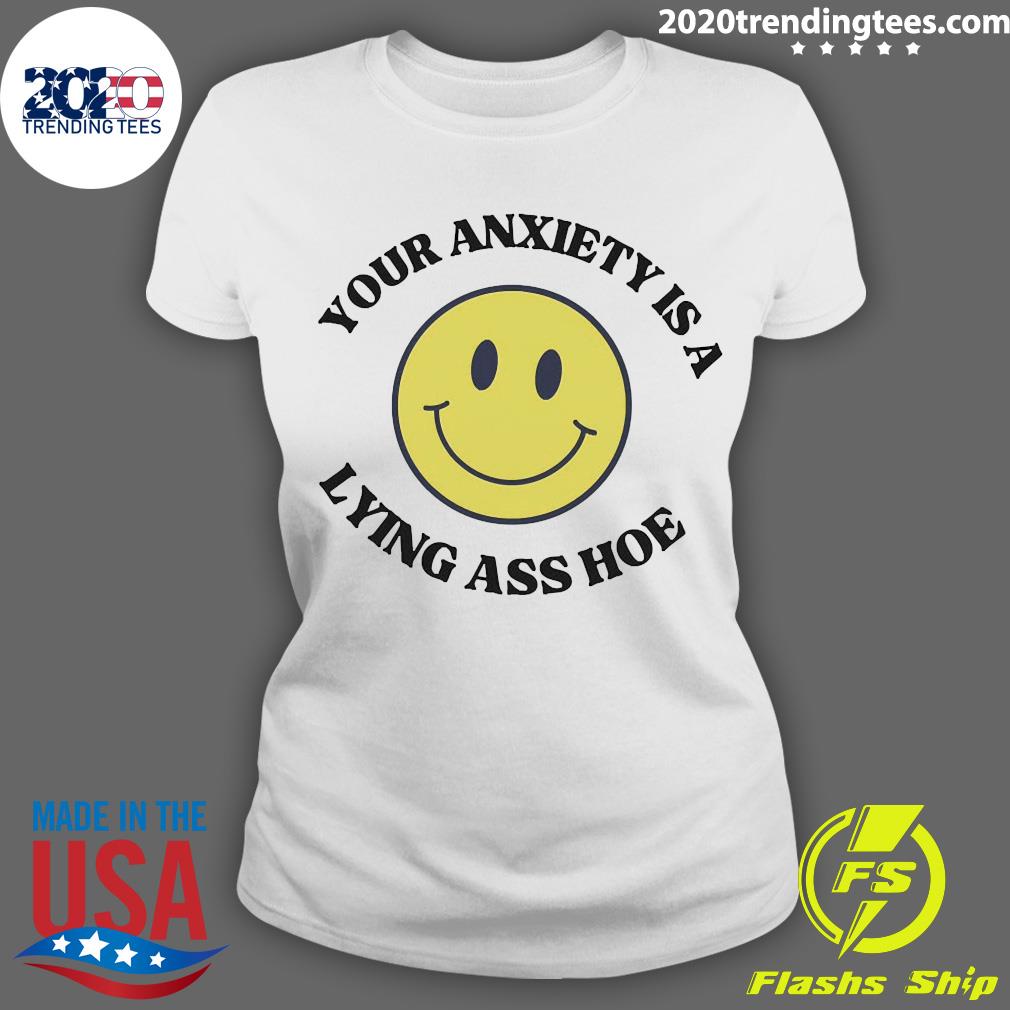 Nice your Anxiety Is a Lying Ass Ho - Adult & Kids T-Shirts, Sweatshirts & Hoodies apparel design preview 3