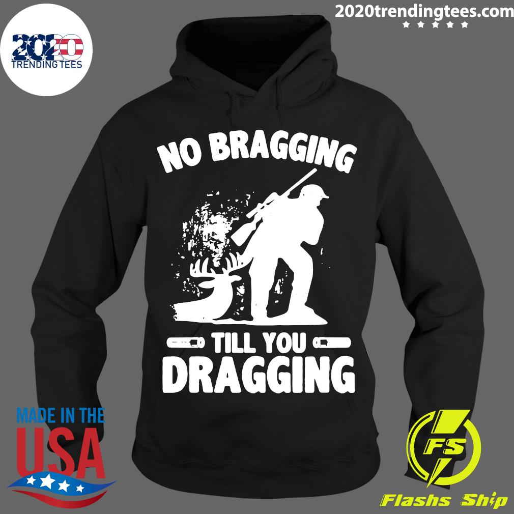No Bragging Till You Dragging Hunting - Adult & Kids T-Shirts, Sweatshirts & Hoodies apparel design preview 2