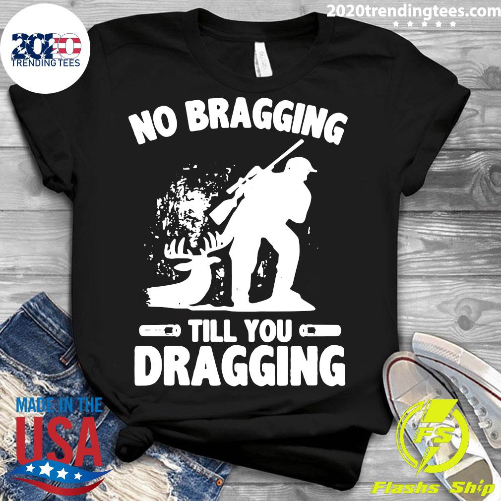 No Bragging Till You Dragging Hunting - Adult & Kids T-Shirts, Sweatshirts & Hoodies apparel design preview 3