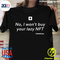 No I Won't Buy Your Lazy NFT Noble Drops - Adult & Kids T-Shirts, Sweatshirts & Hoodies apparel design preview 1