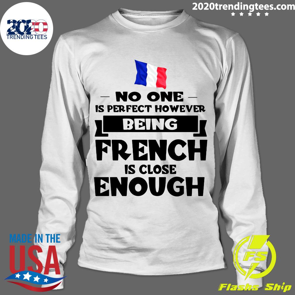 No One Is Perfect However Being French Close Enough - Adult & Kids T-Shirts, Sweatshirts & Hoodies apparel design preview 4