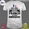 No One Is Perfect However Being French Close Enough - Adult & Kids T-Shirts, Sweatshirts & Hoodies apparel design preview 1