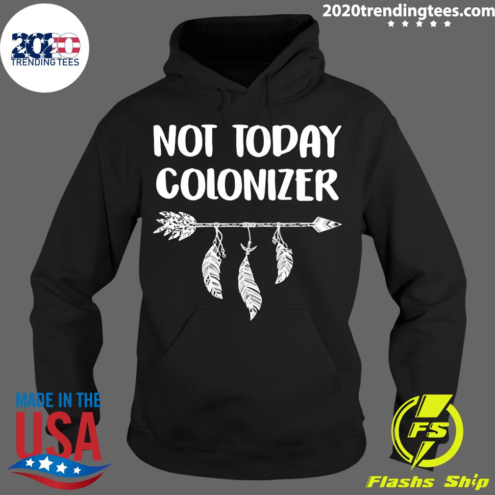 Not Today Colonizer - Adult & Kids T-Shirts, Sweatshirts & Hoodies apparel design preview 2
