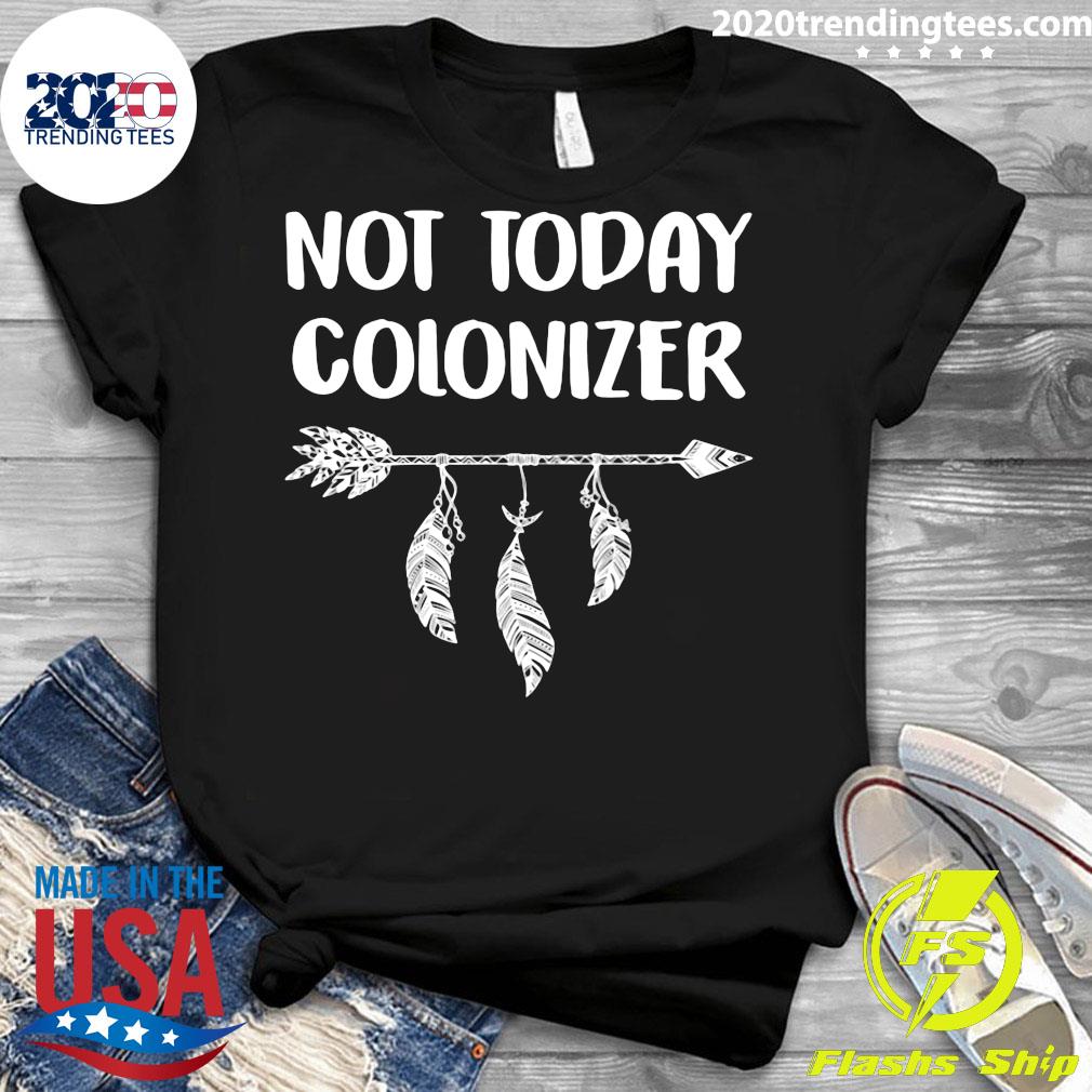 Not Today Colonizer - Adult & Kids T-Shirts, Sweatshirts & Hoodies apparel design preview 3