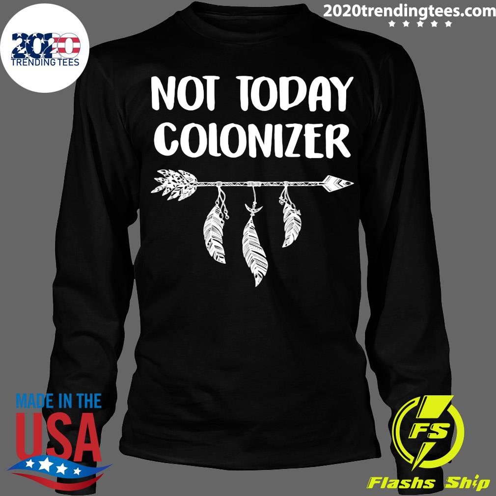 Not Today Colonizer - Adult & Kids T-Shirts, Sweatshirts & Hoodies apparel design preview 4
