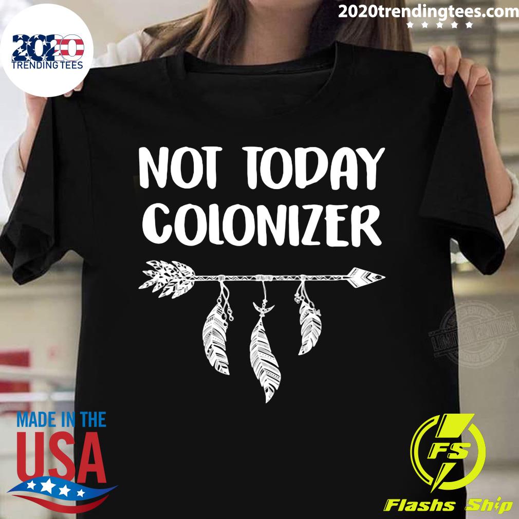 Not Today Colonizer - Adult & Kids T-Shirts, Sweatshirts & Hoodies apparel design preview 1