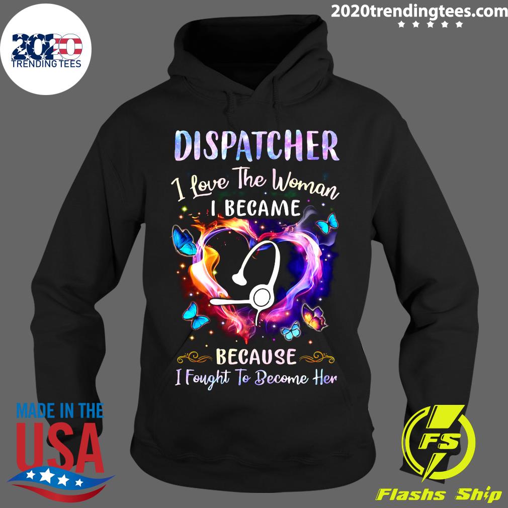 Nurse Dispatcher I Love The Woman Became Because - Adult & Kids T-Shirts, Sweatshirts & Hoodies apparel design preview 2