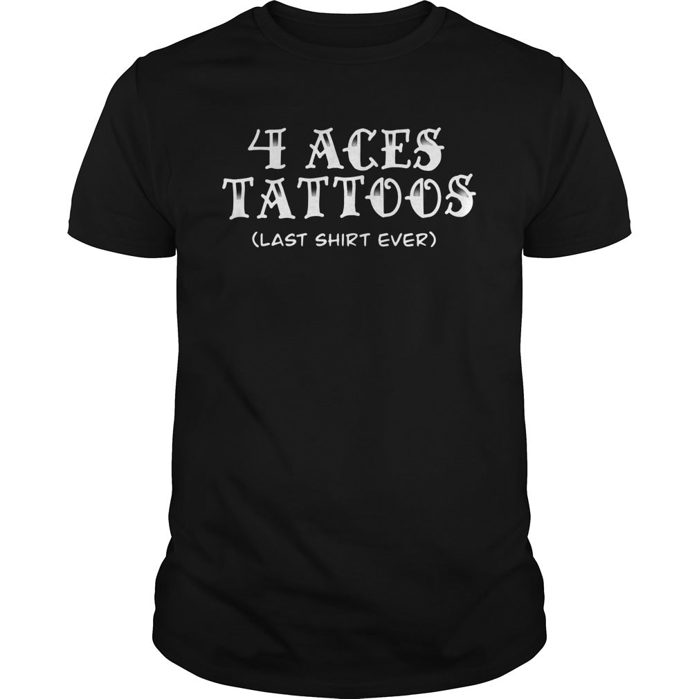 Official 4 Aces Tattoos Last - Adult & Kids T-Shirts, Sweatshirts & Hoodies apparel design preview 1