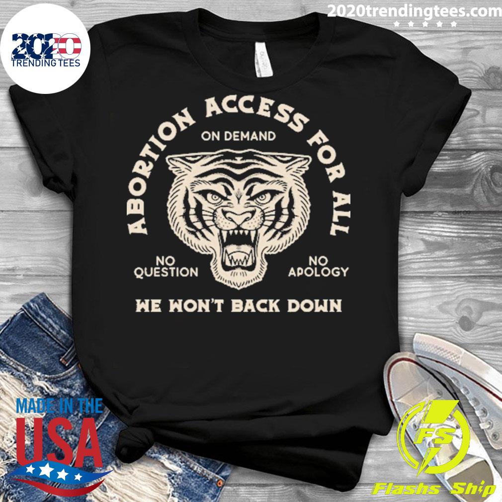 Official abortion Access For All We Won't Back Down - Adult & Kids T-Shirts, Sweatshirts & Hoodies apparel design preview 3