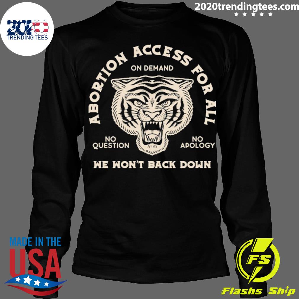 Official abortion Access For All We Won't Back Down - Adult & Kids T-Shirts, Sweatshirts & Hoodies apparel design preview 4