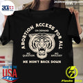 Official abortion Access For All We Won't Back Down - Adult & Kids T-Shirts, Sweatshirts & Hoodies apparel design preview 1