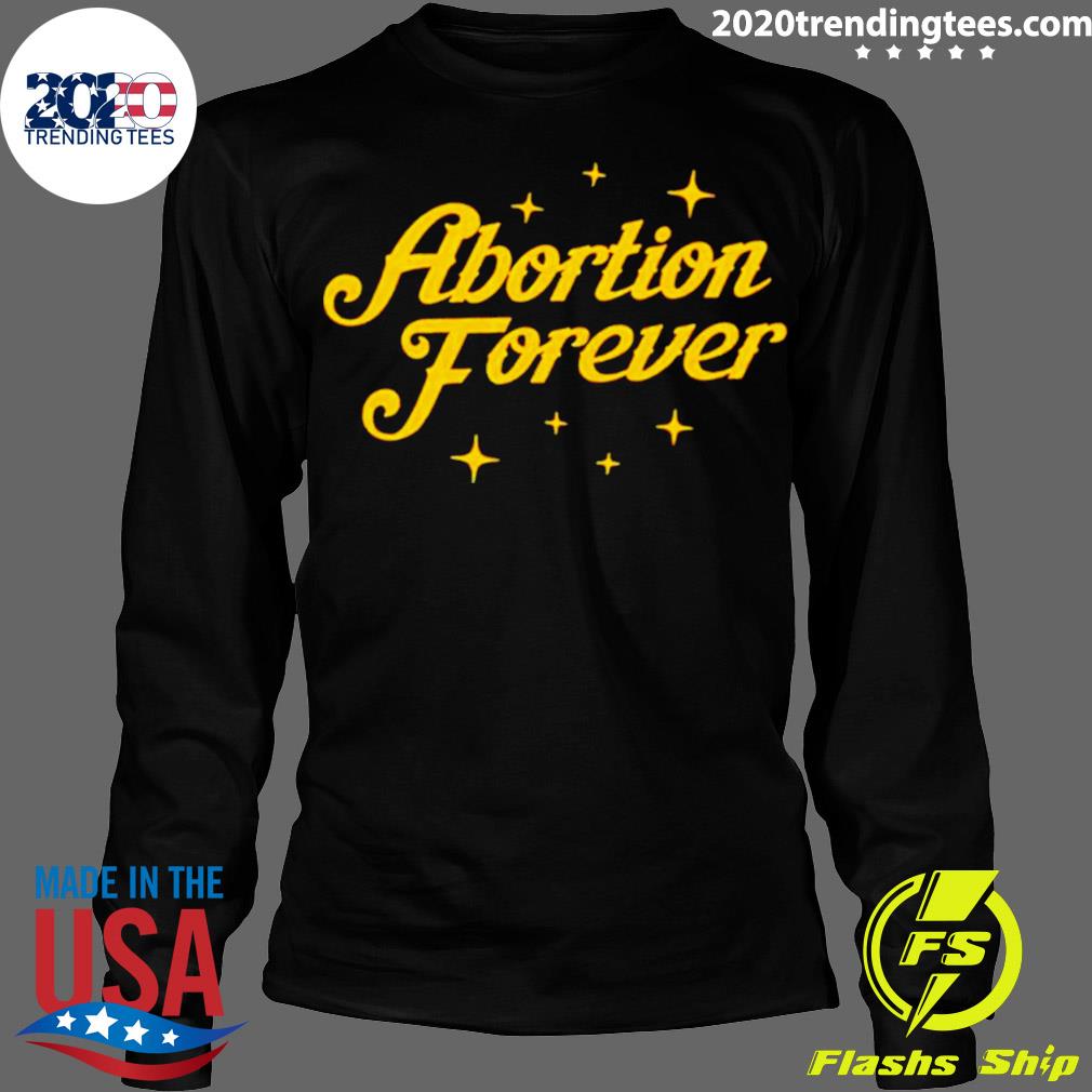 Official abortion Forever - Adult & Kids T-Shirts, Sweatshirts & Hoodies apparel design preview 4