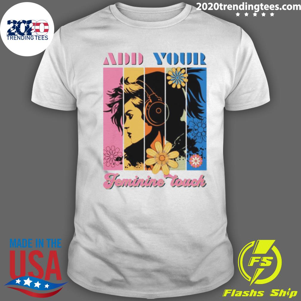 Official add Your Feminine Touch Retro - Adult & Kids T-Shirts, Sweatshirts & Hoodies apparel design preview 1
