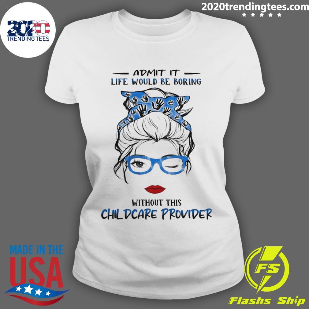 Official admit It Life Would Be Boring Without This - Adult & Kids T-Shirts, Sweatshirts & Hoodies apparel design preview 3