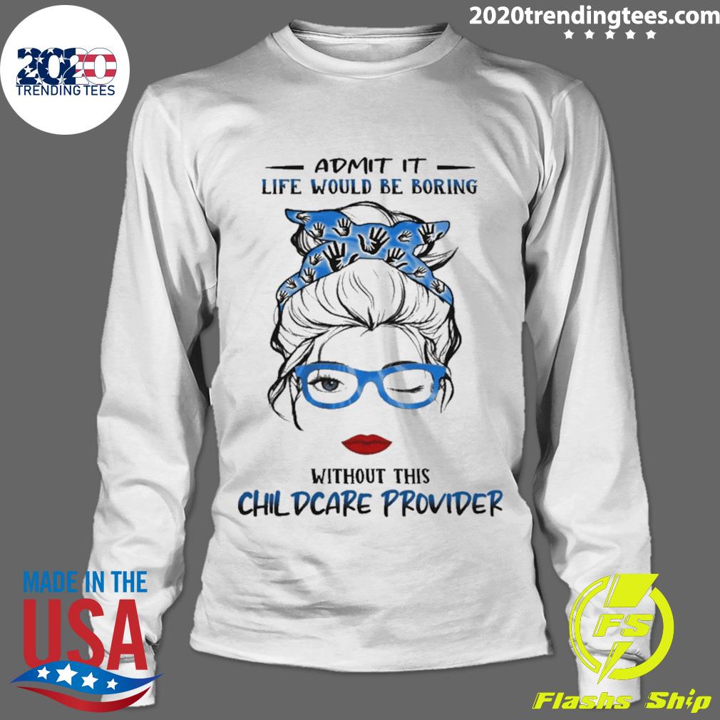 Official admit It Life Would Be Boring Without This - Adult & Kids T-Shirts, Sweatshirts & Hoodies apparel design preview 4