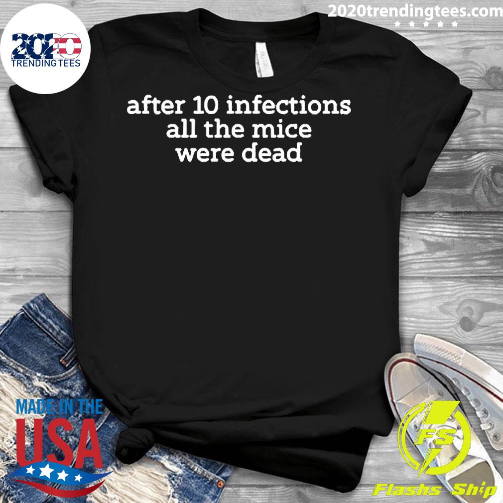 Official after 10 Infections All The Mice Were Dead - Adult & Kids T-Shirts, Sweatshirts & Hoodies apparel design preview 3