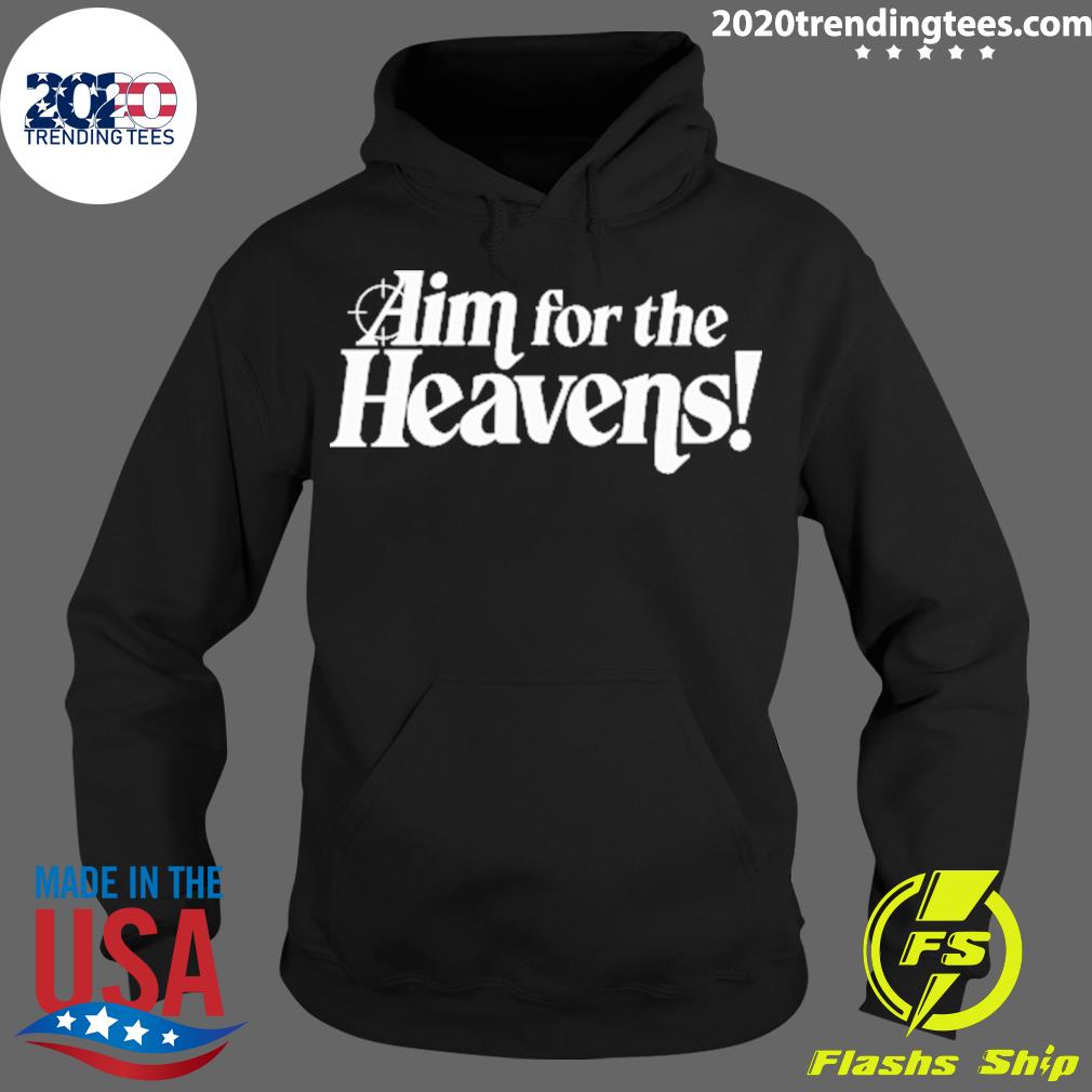 Official aim For The Heavens - Adult & Kids T-Shirts, Sweatshirts & Hoodies apparel design preview 2