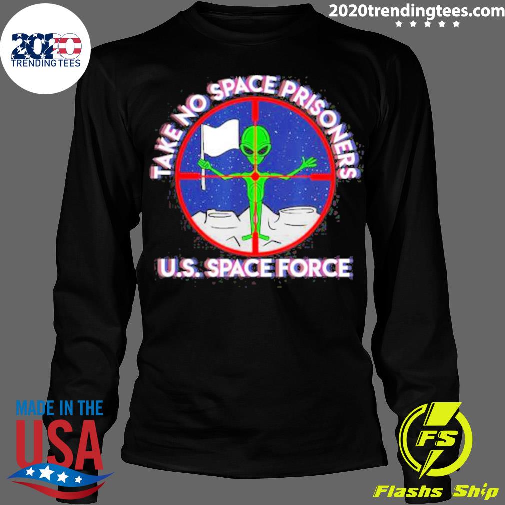 Official alien Take No Space Prisoners U.S Force - Adult & Kids T-Shirts, Sweatshirts & Hoodies apparel design preview 4