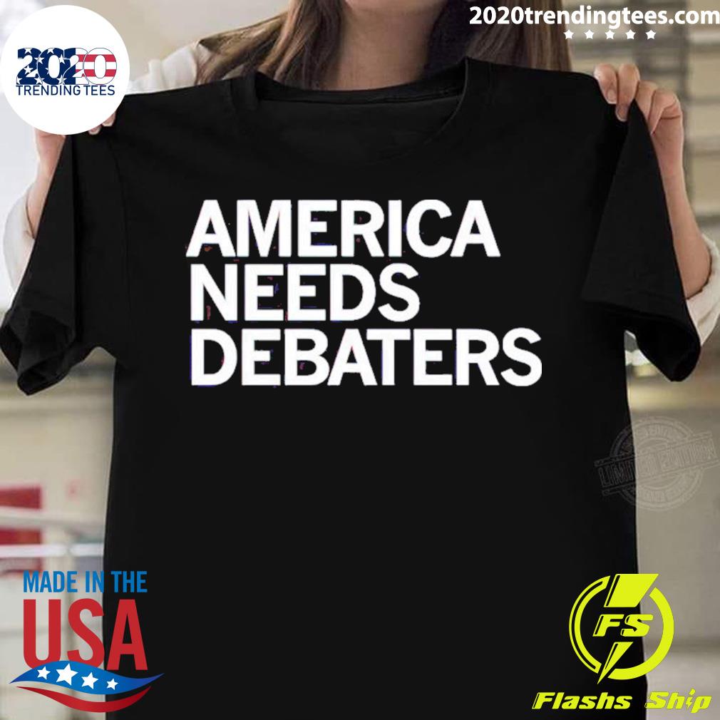 Official america Needs Debaters - Adult & Kids T-Shirts, Sweatshirts & Hoodies apparel design preview 1