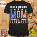 American Flag Just A Regular Mom Trying Not To Raise - Adult & Kids T-Shirts, Sweatshirts & Hoodies apparel design preview 1
