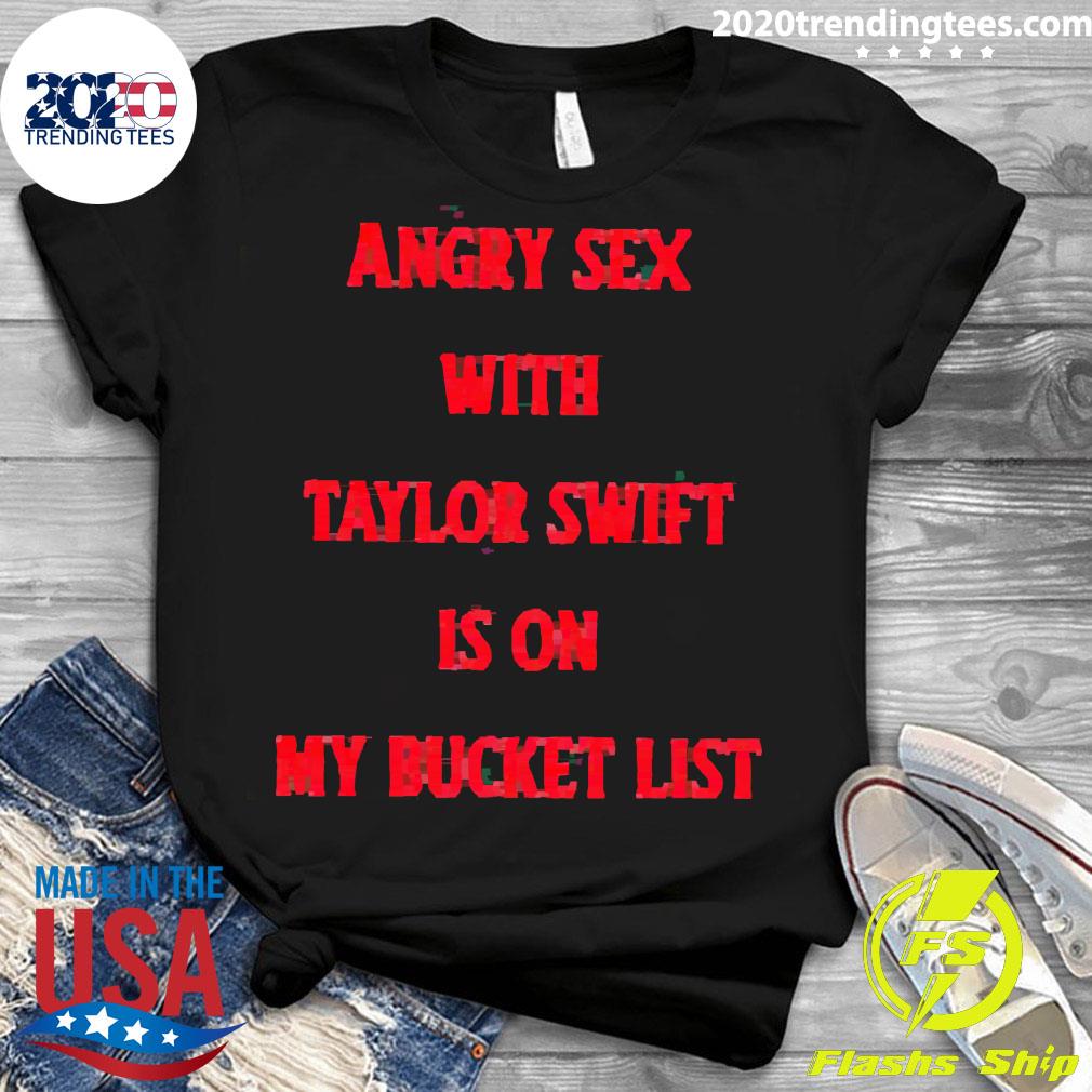 Official angry Sex With Taylor Swift Is On My Bucket - Adult & Kids T-Shirts, Sweatshirts & Hoodies apparel design preview 3