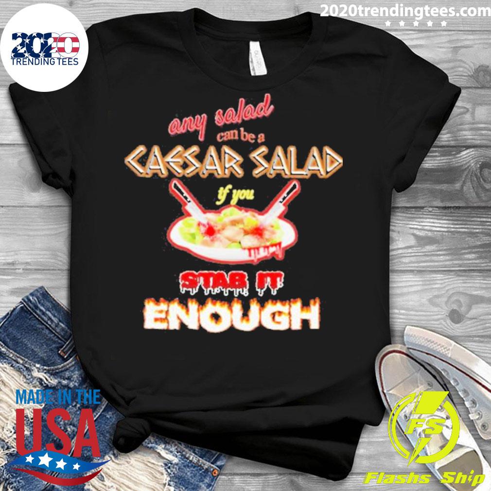 Official any Salad Can Be A Caesar If You Stab It - Adult & Kids T-Shirts, Sweatshirts & Hoodies apparel design preview 3