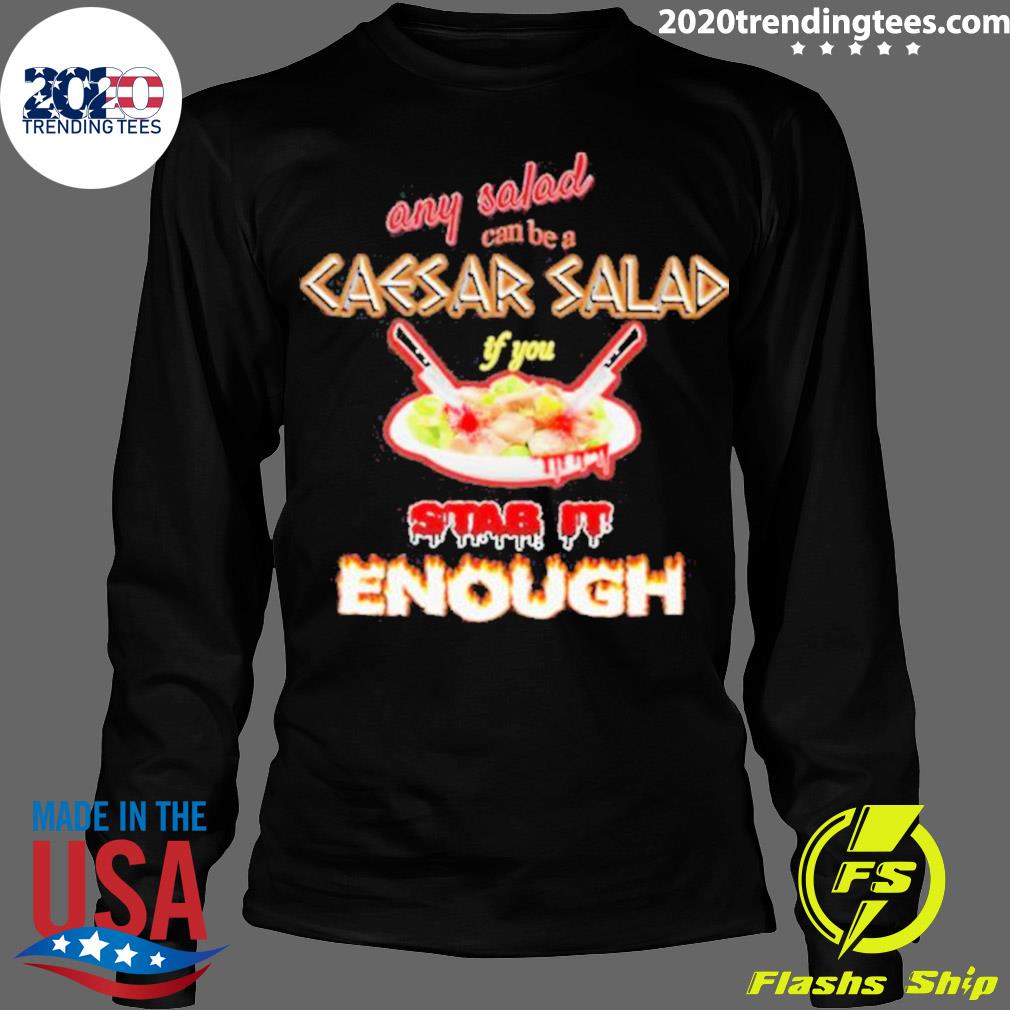 Official any Salad Can Be A Caesar If You Stab It - Adult & Kids T-Shirts, Sweatshirts & Hoodies apparel design preview 4