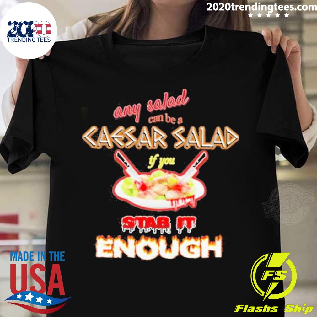 Official any Salad Can Be A Caesar If You Stab It - Adult & Kids T-Shirts, Sweatshirts & Hoodies apparel design preview 1