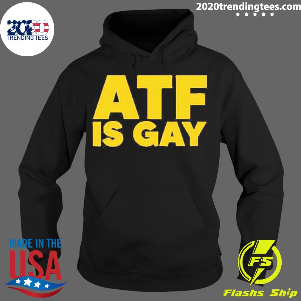 Official atf Is Gay - Adult & Kids T-Shirts, Sweatshirts & Hoodies apparel design preview 2