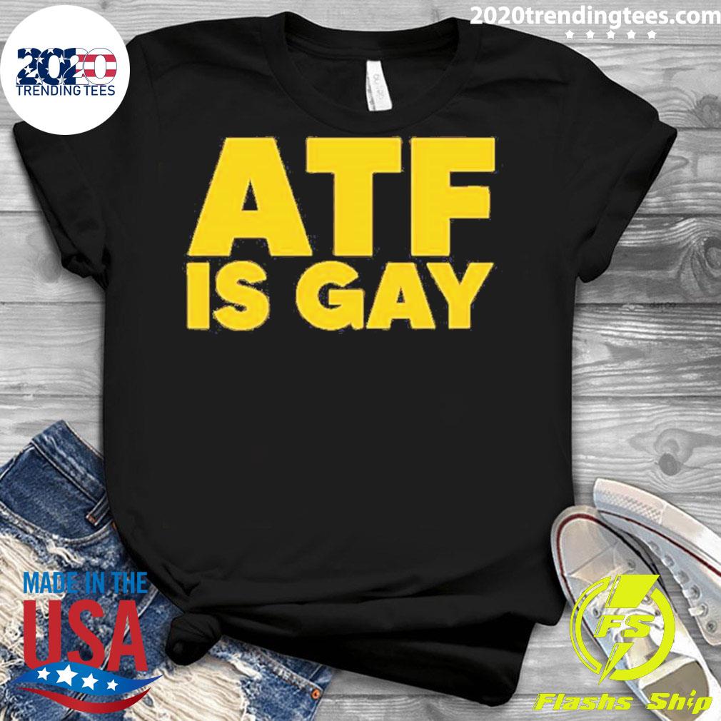 Official atf Is Gay - Adult & Kids T-Shirts, Sweatshirts & Hoodies apparel design preview 3