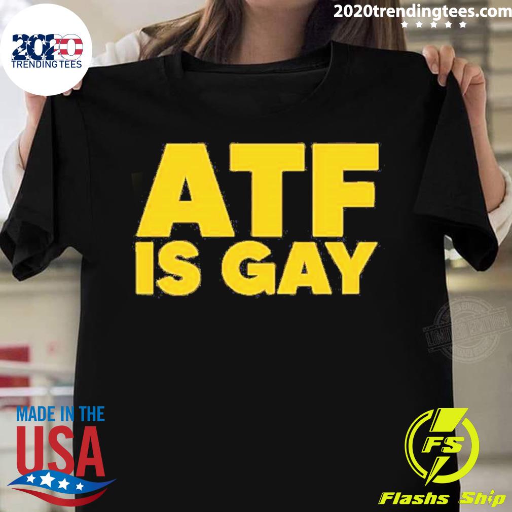 Official atf Is Gay - Adult & Kids T-Shirts, Sweatshirts & Hoodies apparel design preview 1