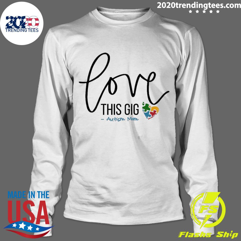 Official autism Awareness Love This Gig Mom - Adult & Kids T-Shirts, Sweatshirts & Hoodies apparel design preview 4