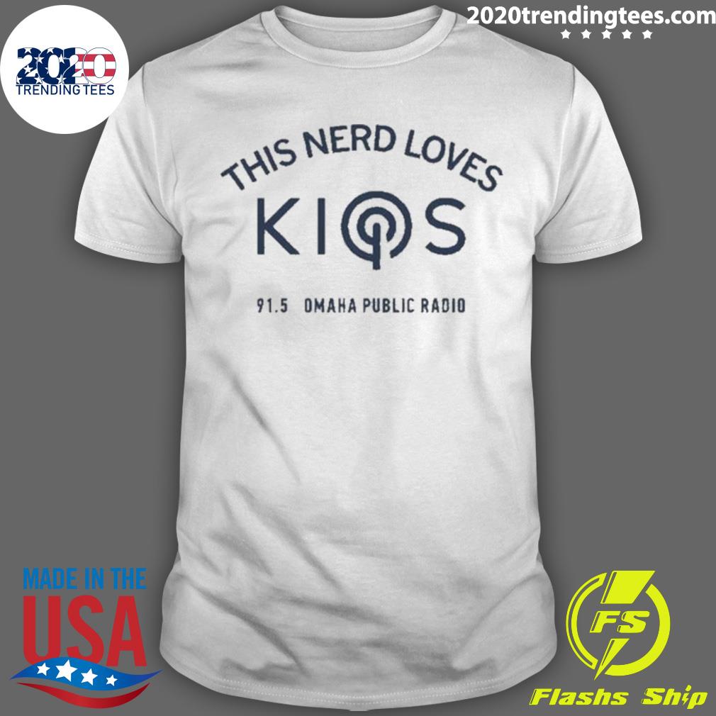 Official awesome This Nerd Loves Kios 91 5 Omaha - Adult & Kids T-Shirts, Sweatshirts & Hoodies apparel design preview 1