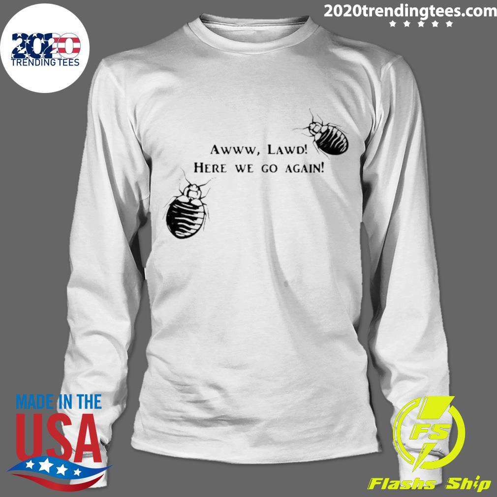 Official awww Lawd Here We Go Again - Adult & Kids T-Shirts, Sweatshirts & Hoodies apparel design preview 4