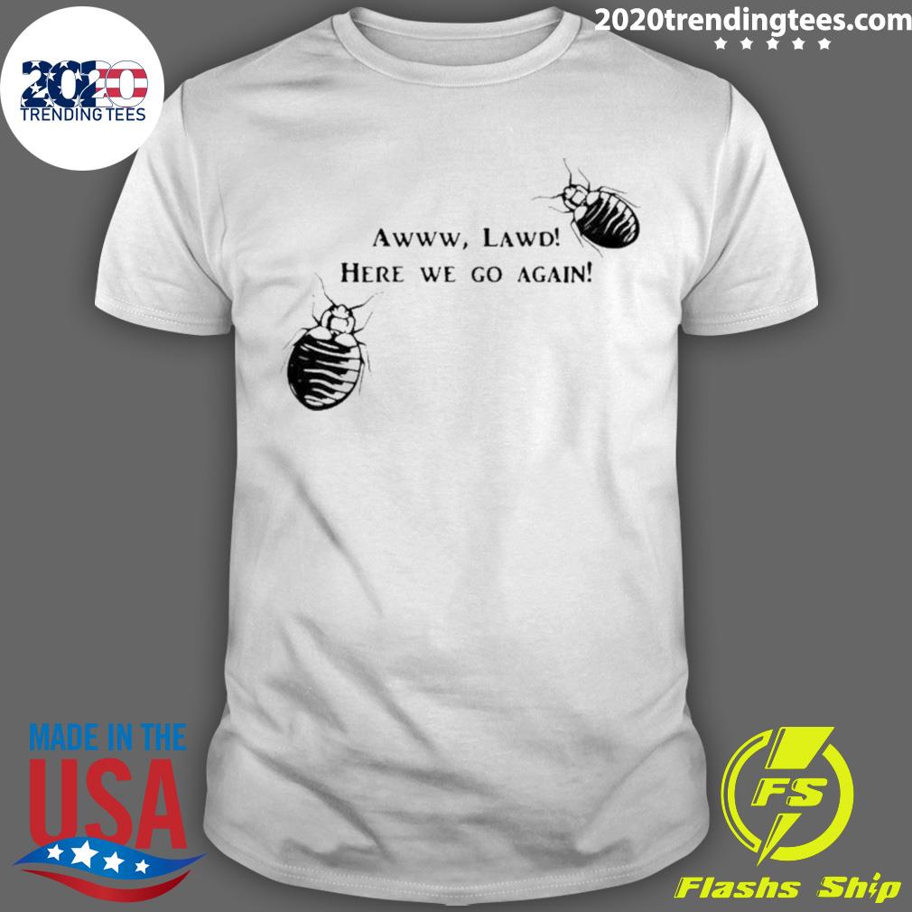 Official awww Lawd Here We Go Again - Adult & Kids T-Shirts, Sweatshirts & Hoodies apparel design preview 1