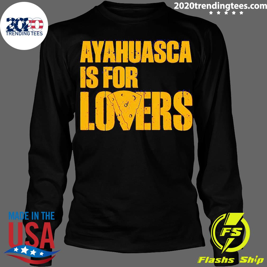 Official ayahuasca Is For Lovers - Adult & Kids T-Shirts, Sweatshirts & Hoodies apparel design preview 4