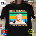 Official Baby Jane But' Cha Are Blanche Ya In That - Adult & Kids T-Shirts, Sweatshirts & Hoodies apparel design preview 1
