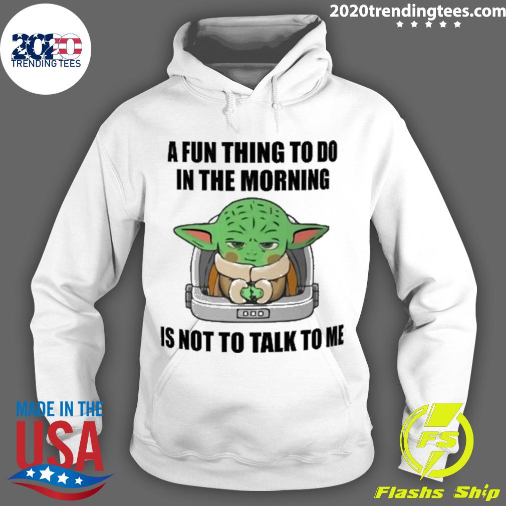 Official baby Yoda A Fun Thing To Do In The Morning - Adult & Kids T-Shirts, Sweatshirts & Hoodies apparel design preview 2