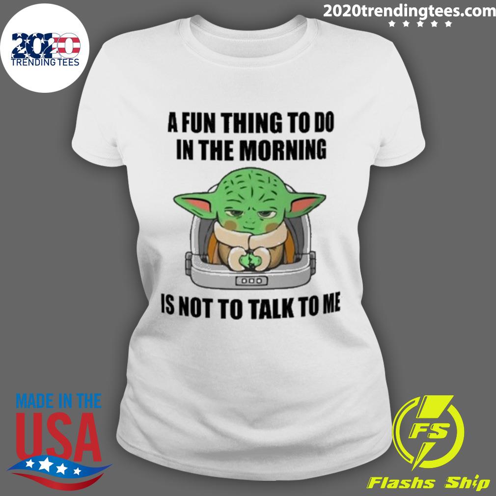 Official baby Yoda A Fun Thing To Do In The Morning - Adult & Kids T-Shirts, Sweatshirts & Hoodies apparel design preview 3