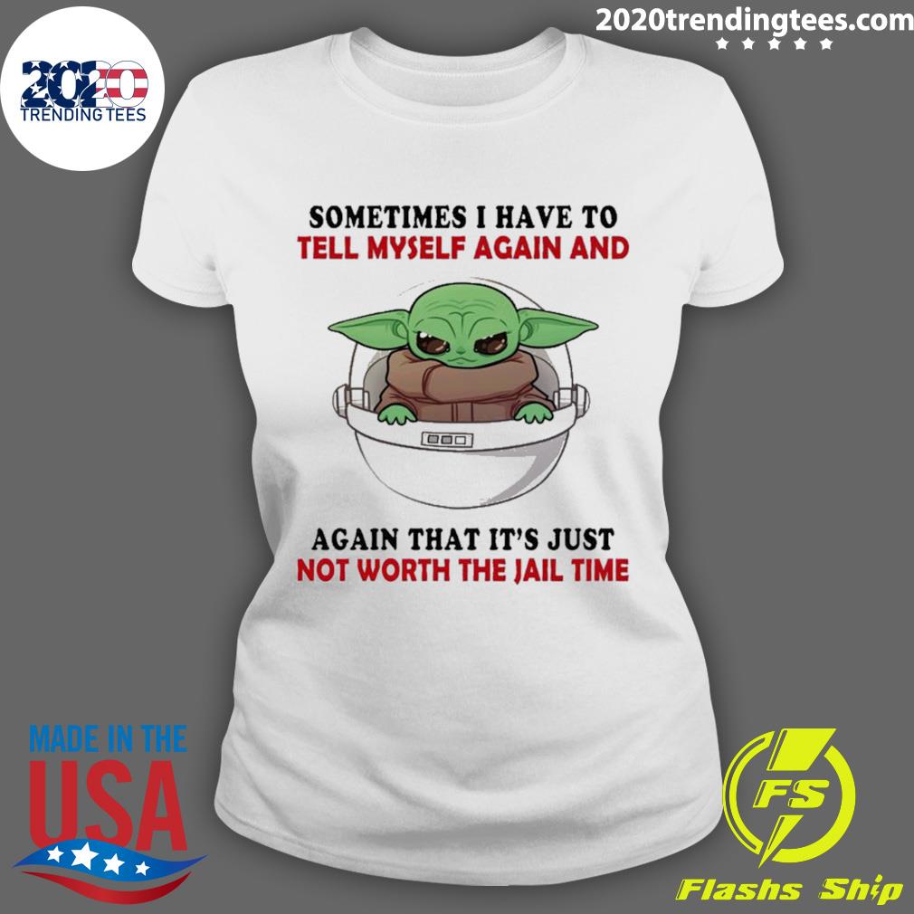 Official baby Yoda Sometimes I Have To Tell Myself - Adult & Kids T-Shirts, Sweatshirts & Hoodies apparel design preview 3
