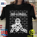 Official be A Wall Baseball - Adult & Kids T-Shirts, Sweatshirts & Hoodies apparel design preview 1