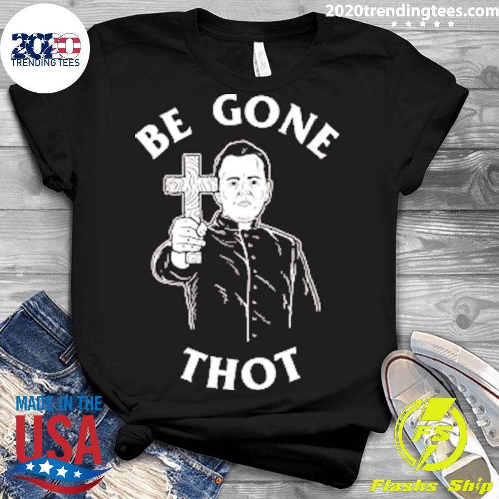 Official be Gone Thot - Adult & Kids T-Shirts, Sweatshirts & Hoodies apparel design preview 3